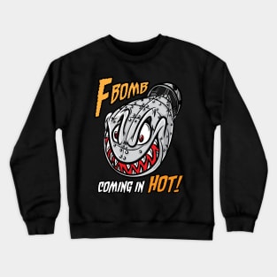 F-Bomb coming in hot Crewneck Sweatshirt